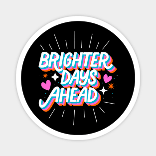 Brighter Days Ahead Magnet